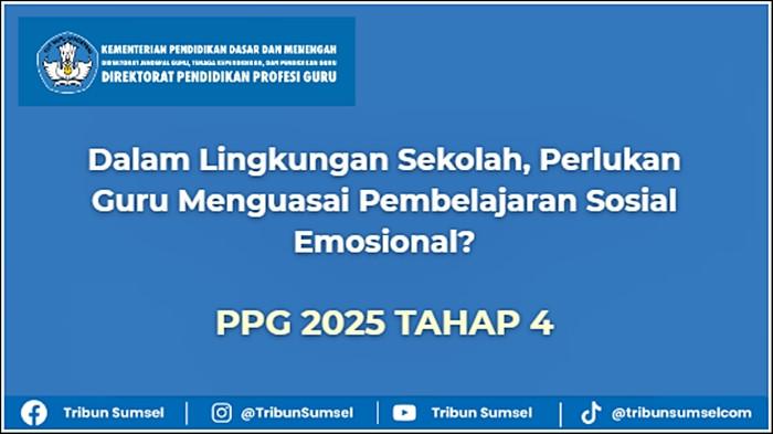 Dalam Lingkungan Sekolah, Perlukah Guru Menguasai Pembelajaran Sosial Emosional, PPG 2025 Tahap 4