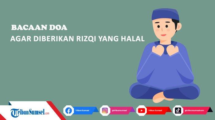 Doa Agar Diberi Rezeki yang Halal dan Baik, Lengkap Tulisan Latin dan Terjemahannya
