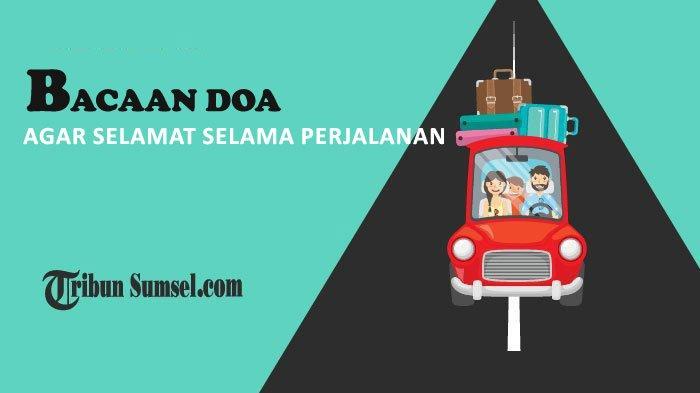 Bacaan Doa Berpergian Agar Selamat Selama Perjalanan Allahumma hawwin alaina safarna