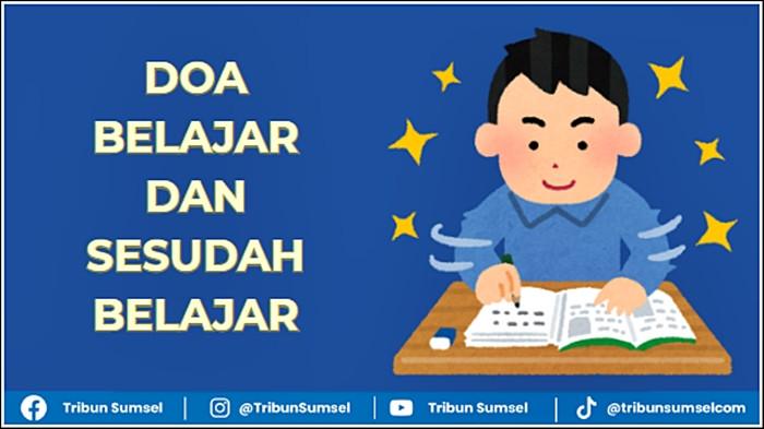 Doa Belajar dan Sesudah Belajar Beserta Artinya, Teks Arab dan Latin Lengkap