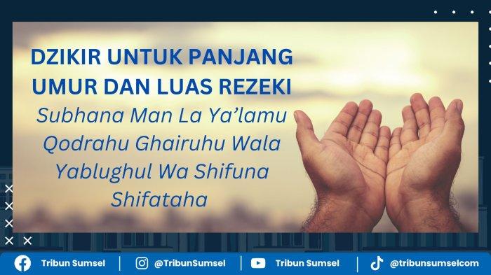 Arti Subhana Man La Yalamu Qodrahu Ghairuhu Wala Yablughul WaShifuna Shifataha Zikir untuk Kecukupan