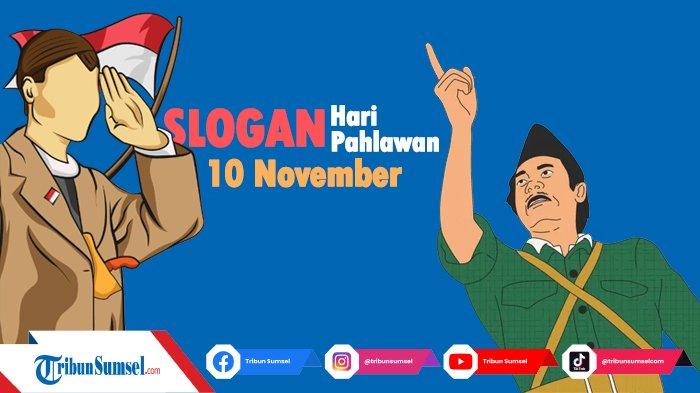 60 Ide Slogan Hari Pahlawan 10 November 2023, Singkat Inspiratif dan Penuh Semangat Perjuangan