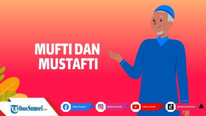 Artinya Mufti dan Mustafti, Istilah Bahasa Arab Terkait Fatwa, Siapa Mereka ? Begini Penjelasannya
