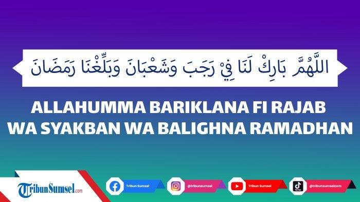 Arti Allahumma Bariklana fi Rajaba Wa Syabana Wa Balighna Ramadhan, Bacaan Doa Masuk Bulan Syaban