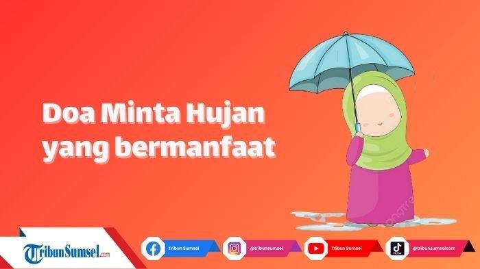 Doa Minta Hujan, Allahumma Shoyyiban Nafian, Ya Allah Turunkanlah Hujan yang Bermanfaat Atasi Asap