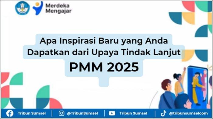 Referensi Jawaban, Apa Inspirasi Baru yang Anda Dapatkan dari Upaya Tindak Lanjut, Soal PMM 2025