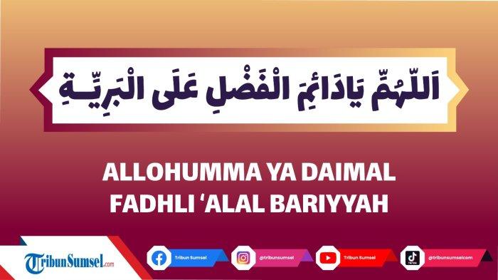 Arti Allahumma Ya Daimal Fadhli Alal Bariyyah, Bacaan Sholawat Bariyyah dan Manfaatnya