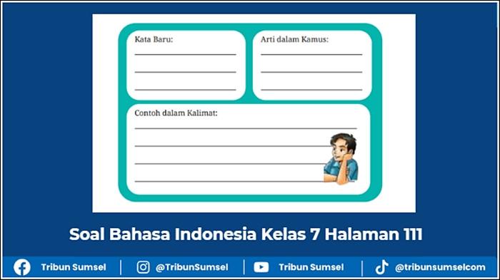 SOAL BAHASA INDONESIA - Grafis ilustrasi soal Bahasa Indonesia Kelas 7 halaman 111 Kurikulum Merdeka Edisi Revisi pada Buku Bahasa Indonesia untuk SMP/MTS Kelas VII (Edisi Revisi) ditulis Eugenia Rakhma Subarna, Sofie Dewayani, Cicilia Erni Setyowati. (KemendikbudRistek 2023)