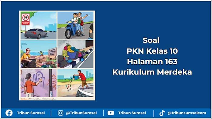 SOAL PKN KELAS 10 - Grafis ilustrasi soal PKN Kelas 10 Halaman 163 Kurikulum Merdeka. Buku Pendidikan Pancasila untuk SMA/MA/SMK/MAK Kelas X yang ditulis Rochimudin, Muhamad Hari Purnomo Hadi, Ahmad Asroni.(KemendikbudRistek Tahun 2023)
