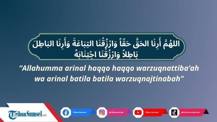 Arti Allahumma Arinal Haqqa Haqqan Warzuqnat Tibaa ahu, Doa Meminta Petunjuk dan Pertolongan Allah