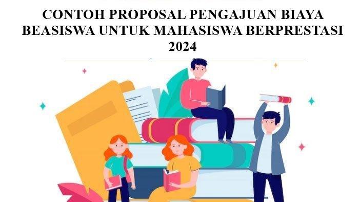 Contoh Proposal Pengajuan Biaya Beasiswa Untuk Mahasiswa Berprestasi Terbaru 2024