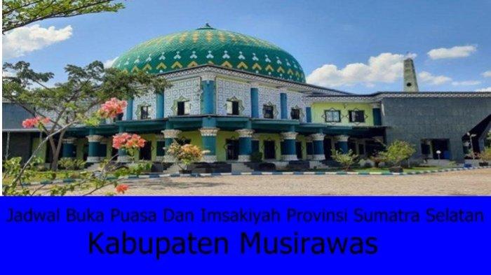 Jadwal Imsakiyah dan Buka Puasa Ramadhan 1444 H/2023 Kab Musi Rawas, Full 30 Hari