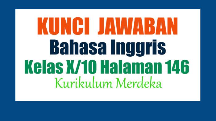 Jawaban Bahasa Inggris Kelas 10 Halaman 146 Kurikulum Merdeka: Chapter Review