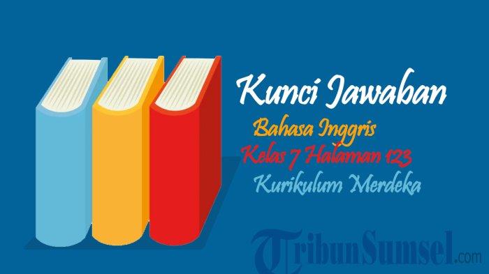 Jawaban Bahasa Inggris Kelas 7 Halaman 123 Kurikulum Merdeka: Language Focus