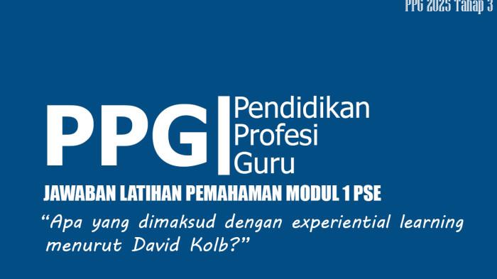Jawaban Soal: Yang Dimaksud dengan Experiential Learning Menurut David Kolb, PPG 2025 Tahap 3