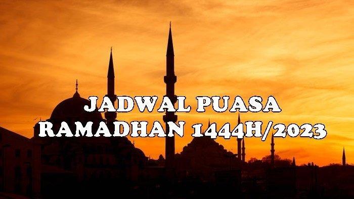 Kapan Awal Puasa Ramadhan 2023 atau 1444 Hijriah? Simak Jadwal Lengkapnya Disini