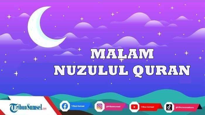 Kapan Malam Nuzulul Quran 2023? Diperingati Setiap Tanggal 17 Ramadhan, Catat Jadwalnya Disini