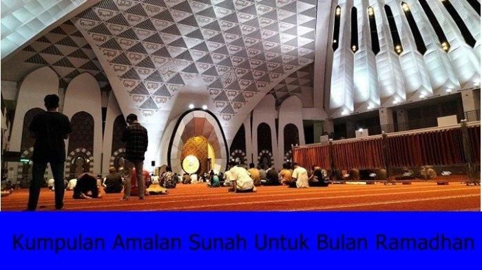 Kumpulan Amalan Sunnah Saat Menjalankan Ibadah Bulan Ramadhan Lengkap