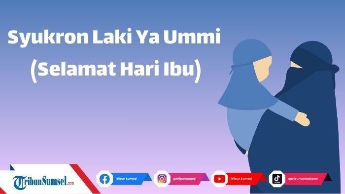 Arti Ummi Anti Jannati, Ibuku Surgaku dan Kumpulan Kata Mutiara Bahasa Arab di Hari Ibu yang Syahdu