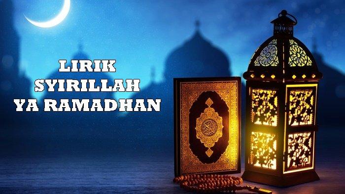 Lirik Syirillah Ya Ramadhan, Sholawat Sambut Bulan Ramadhan, Lengkap Terjemahannya