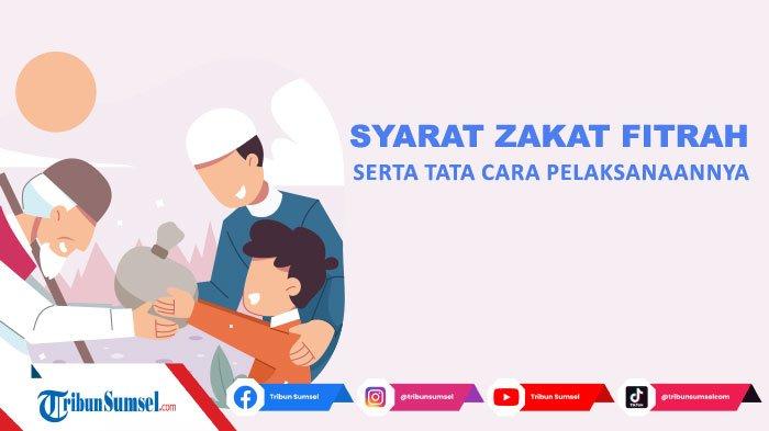 Syarat Wajib Zakat Fitrah Beserta Tata Cara Pembayarannya, Ketahui Sebelum Menunaikkannya