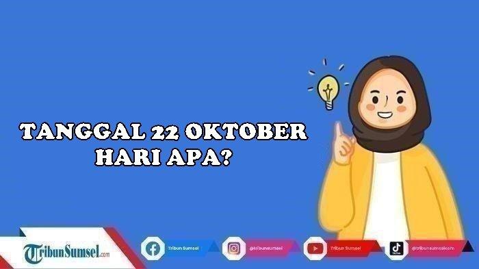 Tanggal 22 Oktober 2024 Hari Apa? Inilah Daftar Peringatan Pada Tanggal 22 Oktober