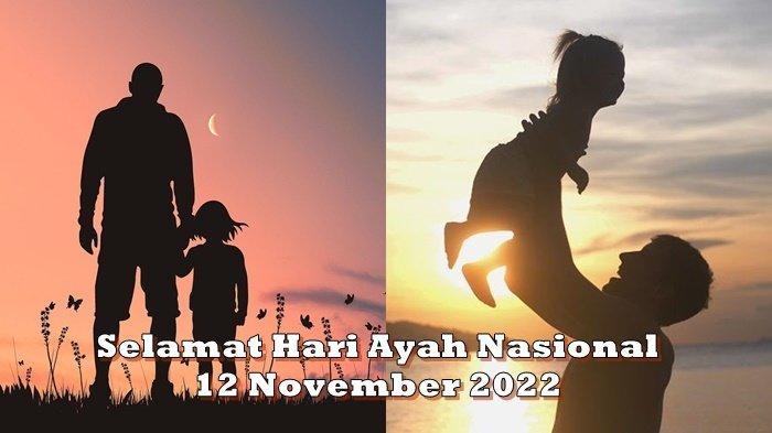 15 Ucapan Menyentuh Hati Untuk Ayah Dalam Memperingati Hari Ayah Nasional 12 November 2022