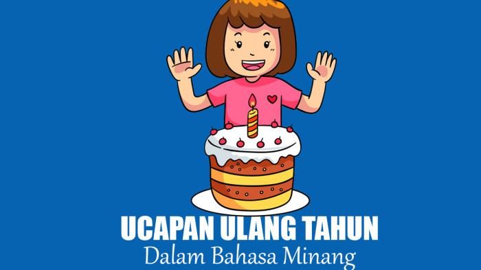 15 Ucapan Ulang Tahun Bahasa Minang dan Artinya yang Berkesan untuk Sahabat Hingga Orang Terdekat
