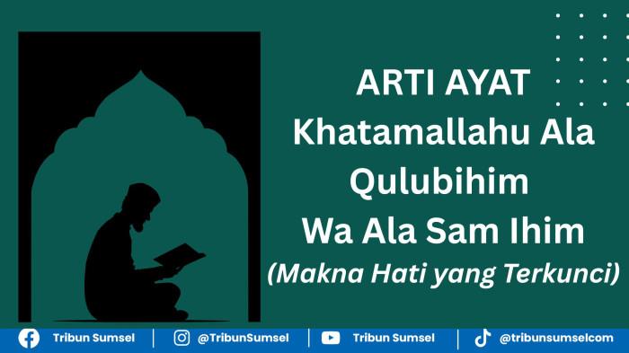 Arti Ayat Khatamallahu Ala Qulubihim Wa Ala Sam Ihim, Terkuncinya Hati Azab yang Paling Mengerikan