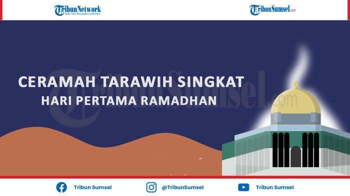 Contoh Naskah Ceramah Tarawih Singkat Hari Pertama Bulan Ramadhan 1443 H, Bisa Langsung Disampaikan