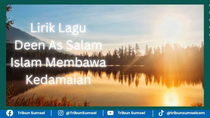 Lirik Deen As Salam, Tulisan Arab, Latin Arab dan Arti, Islam Membawa Perdamaian