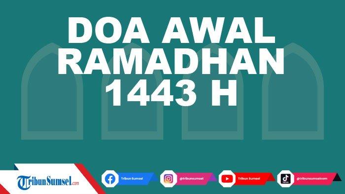 Doa Awal Ramadhan 1443 H/2022 yang Diajarkan Ustadz Adi Hidayat Lengkap Arab, Latin dan Terjemahan