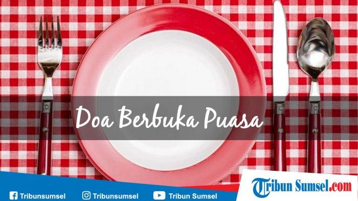 Doa Berbuka Puasa Senin Kamis Lengkap Bacaan Latin, Arab dan Artinya, Beserta Niat Puasa