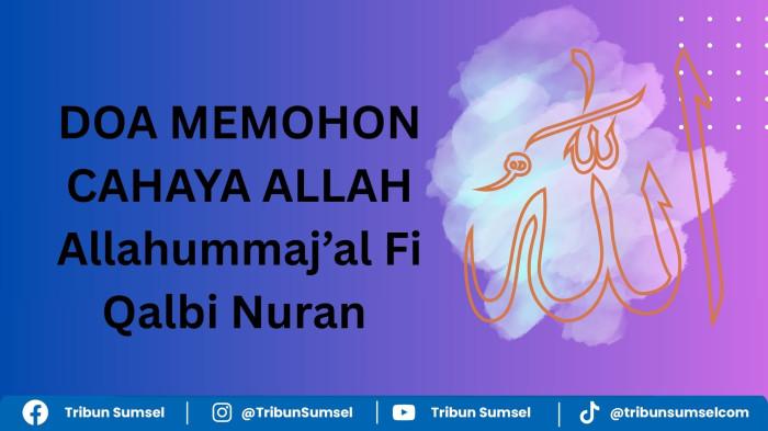 Arti Allahummaj’al Fi Qalbi Nuran Wa fi lisani nuran, Doa Nabi Muhammad Memohon Cahaya Penerang Hati
