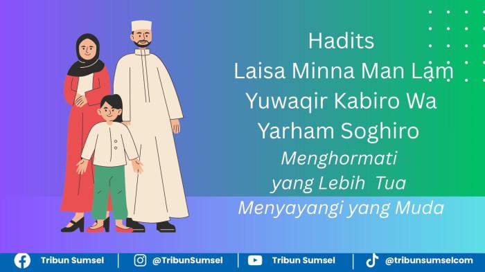 Hadis Laisa Minna Man Lam Yuwaqir Kabiro Wa Yarham Soghiro Menghormati yang Tua Menyayangi yang Muda