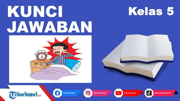 Temukan Ide Pokok Masing-Masing Paragraf dari Bacaan Salah Bantal, Kunci Jawaban Tema 1 Kelas 5