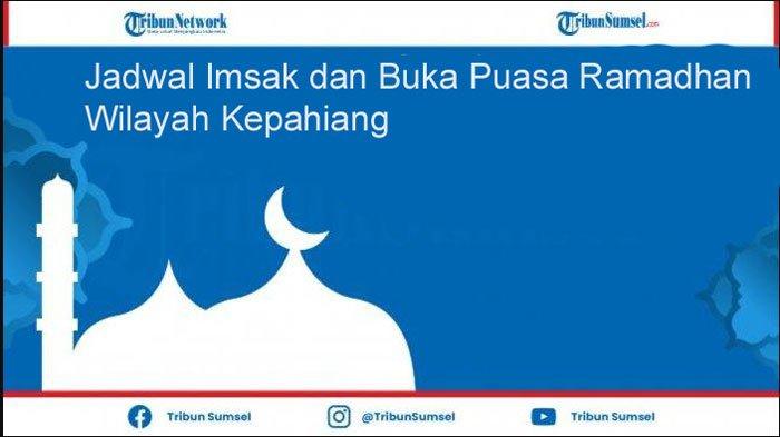 Jadwal Lengkap Waktu Imsakiyah dan Buka Puasa Ramadhan 2021 Wilayah Kepahiang Bengkulu