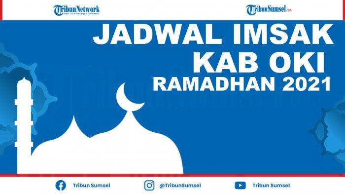 Jadwal Imsakiyah Kab OKI, Kayu Agung, Mesuji, SP Padang 1 Ramadhan 2021, Niat Puasa dan Jadwal Salat