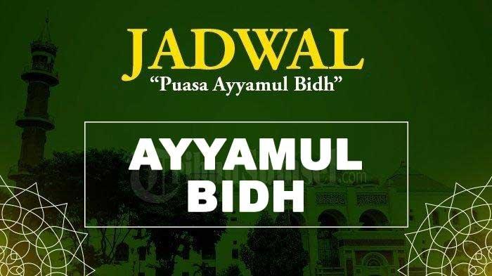 Jadwal Puasa Ayyamul Bidh Bulan Oktober 2021 Lengkap dengan Bacaan Niat dan Cara Pengerjaannya