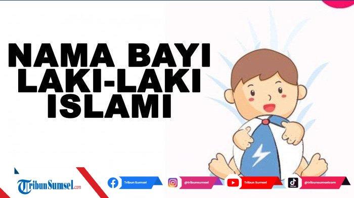 Kumpulan Nama Bayi Laki-laki Keren dan Bermakna Terbaik 2022, Mulai dari Huruf A sampai Z