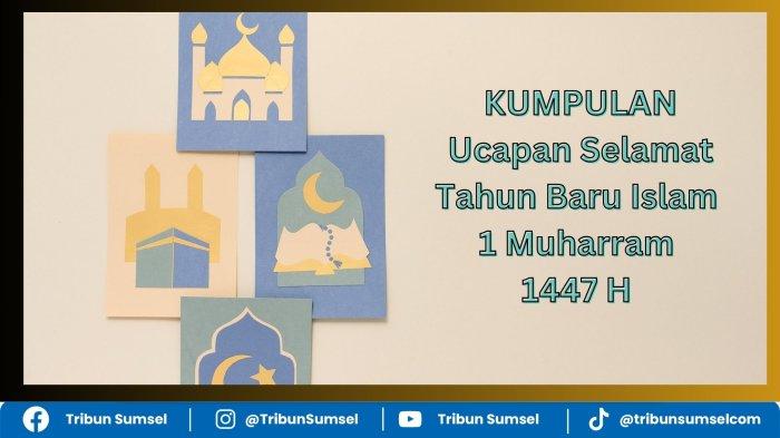 23 Ucapan Selamat Tahun Baru Islam 1 Muharram 1447 H Bahasa Indonesia-Arab untuk Keluarga dan Teman