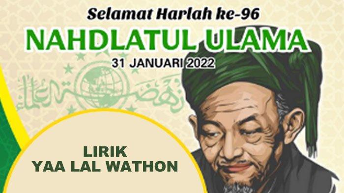 Lirik Yaa Lal Wathan KH Wahab Hasbullah untuk Dinyanyikan pada HARLA NU Tanggal 31 Januari 2022