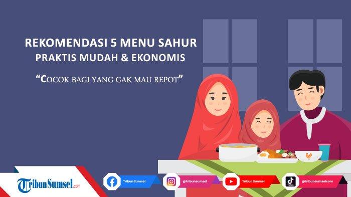 5 Menu Makan Sahur yang Mudah, Praktis dan Ekonomis Lengkap Dengan Cara Pembuatannya