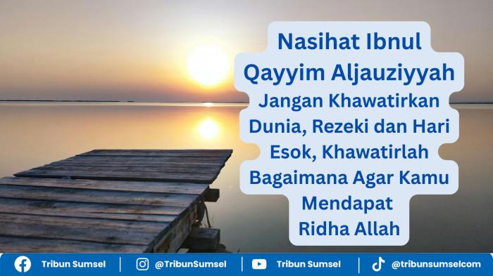 Pepatah Jangan Khawatirkan Dunia, Rezeki dan Hari Esok, Khawatirlah Agar Kamu Mendapat Ridha Allah