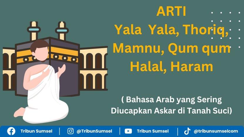 Arti Yala, Thoriq, Qum, Mamnu, Kata Arab yang Sering Disebut Askar di Tanah Suci, Jemaah Perlu Tahu
