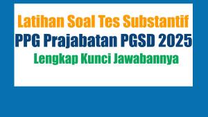 20-Latihan-Soal-Tes-Substantif-PPG-Prajabatan-PGSD-2025-dan-Kunci-Jawabannya.jpg