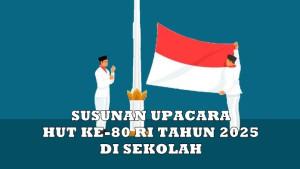 3-Susunan-Upacara-Hari-Kemerdekaan-17-Agustus-di-Sekolah-Singkat-dan-Mudah-Dilaksanakan.jpg