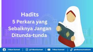 5-perkara-jangan-ditunda-hadits.jpg