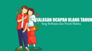 55-Balasan-Ucapan-Ulang-Tahun-yang-Berkesan-Penuh-Makna-untuk-Teman-Hingga-Orang-Terdekat.jpg