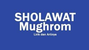 Bacaan-Sholawat-Mughrom-dalam-Tulisan-Latin-dan-Indonesia-Nyanyian-Religi-Paling-Populer.jpg